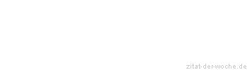 Zitat oder Spruch von Autor b.z.w. Quelle Bettina von Arnim - zitat-der-woche.de
