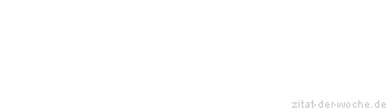 Zitat oder Spruch von Autor b.z.w. Quelle Bettina von Arnim - zitat-der-woche.de