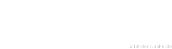 Zitat oder Spruch von Autor b.z.w. Quelle Martin Gerhard Reisenberg - zitat-der-woche.de