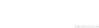 Zitat oder Spruch von Autor b.z.w. Quelle Bettina von Arnim - zitat-der-woche.de