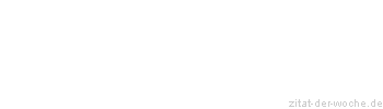 Zitat oder Spruch von Autor b.z.w. Quelle Martin Luther - zitat-der-woche.de