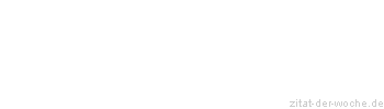 Zitat oder Spruch von Autor b.z.w. Quelle Andreas Tenzer - zitat-der-woche.de