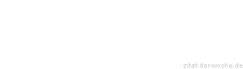 Zitat oder Spruch von Autor b.z.w. Quelle Ernst von Feuchtersleben - zitat-der-woche.de