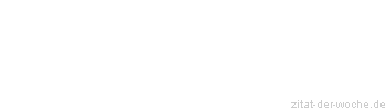 Zitat oder Spruch von Autor b.z.w. Quelle Jonathan Swift - zitat-der-woche.de