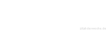Zitat oder Spruch von Autor b.z.w. Quelle Dr.phil. Manfred Hinrich - zitat-der-woche.de