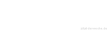 Zitat oder Spruch von Autor b.z.w. Quelle Christine von Schweden - zitat-der-woche.de