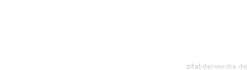 Zitat oder Spruch von Autor b.z.w. Quelle Immanuel Kant - zitat-der-woche.de