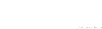 Zitat oder Spruch von Autor b.z.w. Quelle Stefan Sch&uuml;tz - zitat-der-woche.de