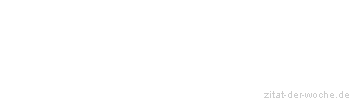 Zitat oder Spruch von Autor b.z.w. Quelle Aurelius Augustinus - zitat-der-woche.de