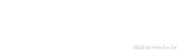 Zitat oder Spruch von Autor b.z.w. Quelle Michel de Montaigne - zitat-der-woche.de