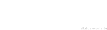 Zitat oder Spruch von Autor b.z.w. Quelle Voltaire - zitat-der-woche.de