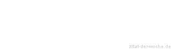 Zitat oder Spruch von Autor b.z.w. Quelle Werner Mitsch - zitat-der-woche.de