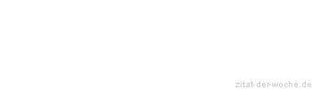 Zitat oder Spruch von Autor b.z.w. Quelle Siegfried Wache - zitat-der-woche.de