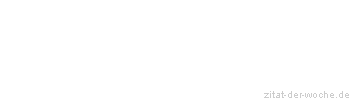 Zitat oder Spruch von Autor b.z.w. Quelle Dr.phil. Manfred Hinrich - zitat-der-woche.de