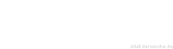 Zitat oder Spruch von Autor b.z.w. Quelle Dr.phil. Manfred Hinrich - zitat-der-woche.de