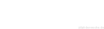 Zitat oder Spruch von Autor b.z.w. Quelle Dr. Hanspeter Rings - zitat-der-woche.de