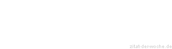 Zitat oder Spruch von Autor b.z.w. Quelle Friedrich von Schiller - zitat-der-woche.de