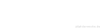 Zitat oder Spruch von Autor b.z.w. Quelle Napoleon I Bonaparte - zitat-der-woche.de