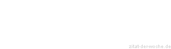 Zitat oder Spruch von Autor b.z.w. Quelle Aurelius Augustinus - zitat-der-woche.de