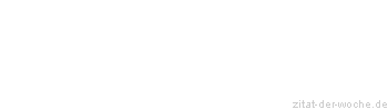 Zitat oder Spruch von Autor b.z.w. Quelle Uschi Glas - zitat-der-woche.de