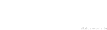 Zitat oder Spruch von Autor b.z.w. Quelle Richard Weiz&auml;cker - zitat-der-woche.de