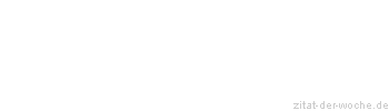 Zitat oder Spruch von Autor b.z.w. Quelle Konrad Adenauer - zitat-der-woche.de