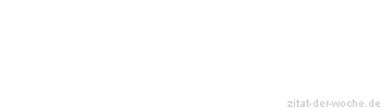 Zitat oder Spruch von Autor b.z.w. Quelle Erwin Koch - zitat-der-woche.de