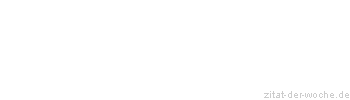 Zitat oder Spruch von Autor b.z.w. Quelle Ernst Ferstl - zitat-der-woche.de