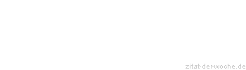 Zitat oder Spruch von Autor b.z.w. Quelle Ernst Ferstl - zitat-der-woche.de