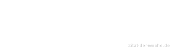 Zitat oder Spruch von Autor b.z.w. Quelle Ernst Ferstl - zitat-der-woche.de