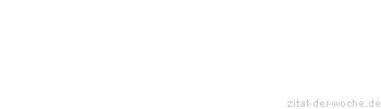 Zitat oder Spruch von Autor b.z.w. Quelle Ronald Kramer - zitat-der-woche.de