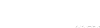 Zitat oder Spruch von Autor b.z.w. Quelle Ronald Kramer - zitat-der-woche.de