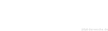 Zitat oder Spruch von Autor b.z.w. Quelle Ronald Kramer - zitat-der-woche.de