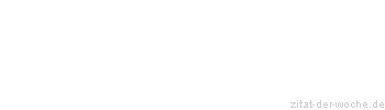 Zitat oder Spruch von Autor b.z.w. Quelle Ronald Kramer - zitat-der-woche.de