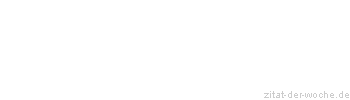 Zitat oder Spruch von Autor b.z.w. Quelle H.J.Sandk&uuml;hler - zitat-der-woche.de