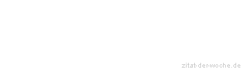 Zitat oder Spruch von Autor b.z.w. Quelle Erhard Horst Bellermann - zitat-der-woche.de