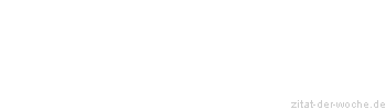 Zitat oder Spruch von Autor b.z.w. Quelle Hans Christian Andersen - zitat-der-woche.de