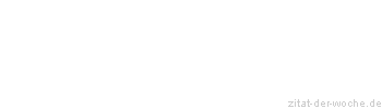 Zitat oder Spruch von Autor b.z.w. Quelle Enrico Hofmann - zitat-der-woche.de