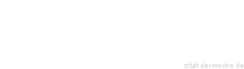 Zitat oder Spruch von Autor b.z.w. Quelle Enrico Hofmann - zitat-der-woche.de