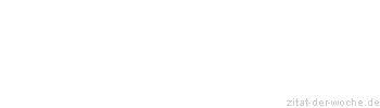 Zitat oder Spruch von Autor b.z.w. Quelle Pflaum, Joachim - zitat-der-woche.de