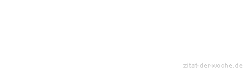 Zitat oder Spruch von Autor b.z.w. Quelle Pflaum, Joachim - zitat-der-woche.de
