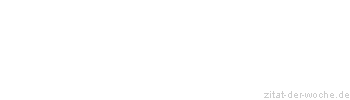 Zitat oder Spruch von Autor b.z.w. Quelle Pflaum, Joachim - zitat-der-woche.de