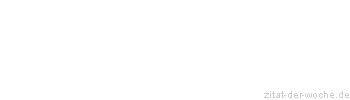 Zitat oder Spruch von Autor b.z.w. Quelle rene herboth - zitat-der-woche.de