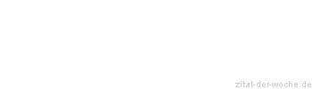 Zitat oder Spruch von Autor b.z.w. Quelle Ambrose Bierce - zitat-der-woche.de