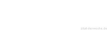 Zitat oder Spruch von Autor b.z.w. Quelle Jens Dombrowski - zitat-der-woche.de