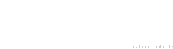 Zitat oder Spruch von Autor b.z.w. Quelle Herboth Rene - zitat-der-woche.de