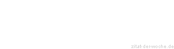 Zitat oder Spruch von Autor b.z.w. Quelle Walther Rathenau - zitat-der-woche.de