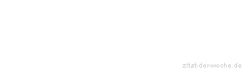 Zitat oder Spruch von Autor b.z.w. Quelle Jesus - zitat-der-woche.de