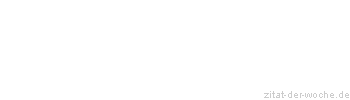 Zitat oder Spruch von Autor b.z.w. Quelle Max Frisch - zitat-der-woche.de