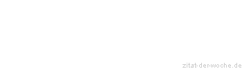 Zitat oder Spruch von Autor b.z.w. Quelle Johannes Recker - zitat-der-woche.de